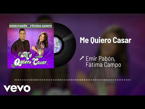 Emir Pabón, Fátima Campo - Me Quiero Casar (Audio)