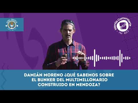 Damián Moreno ¿Qué sabemos sobre el bunker del multimillonario construido en Mendoza?