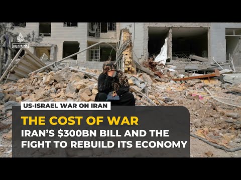 More than $300bn needed to rebuild Iran after US and Israeli strikes