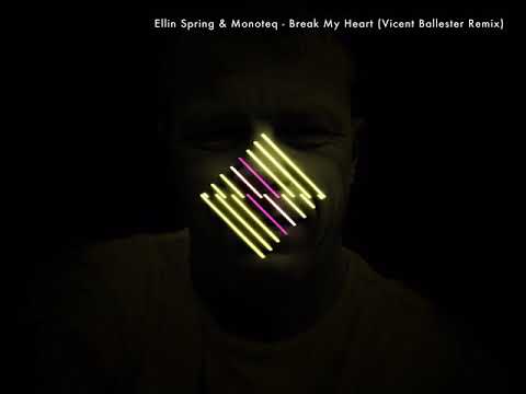 Ellin Spring & Monoteq - Break My Heart (Vicent Ballester Remix)
