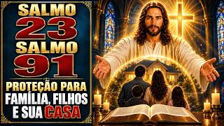 SALMO 23 E SALMO 91 | DEUS PROTEGE SUA FAMÍLIA, FILHOS E CASA