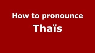 How to pronounce Thaïs