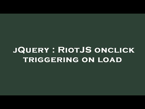jQuery : RiotJS onclick triggering on load