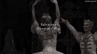 Salvatore - Lana del Rey | Echo + Slowed