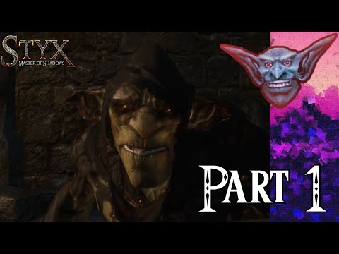 Let's Play - Styx: Master of Shadows, pt 1: Goblin Time
