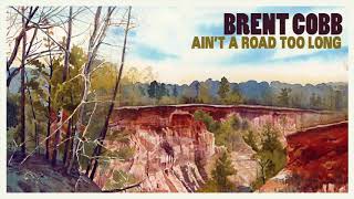 Brent Cobb - Ain&#39;t A Road Too Long [Official Audio]