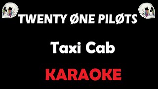 Twenty One Pilots - Taxi Cab (Karaoke)