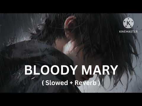 Bloody mary (slowed+reverb) 🎧