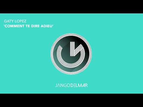 Gaty Lopez - Comment Te Dire Adieu (Official)