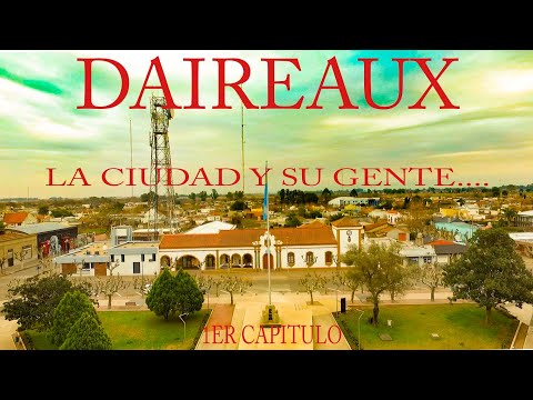 DAIREAUX....LA CIUDAD Y SU GENTE....