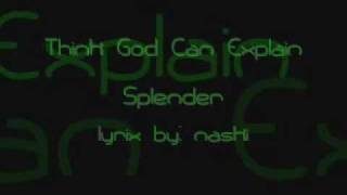 Splender - I Think God Can Explain with Lyrics