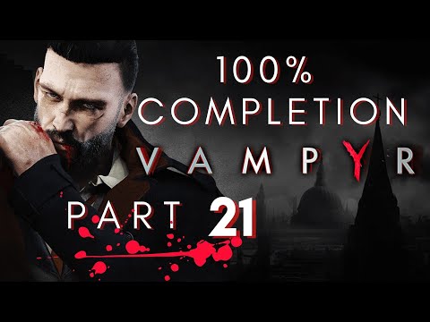 Vampyr -Platinum trophy -100% achievement walkthrough (No commentary ) part 21