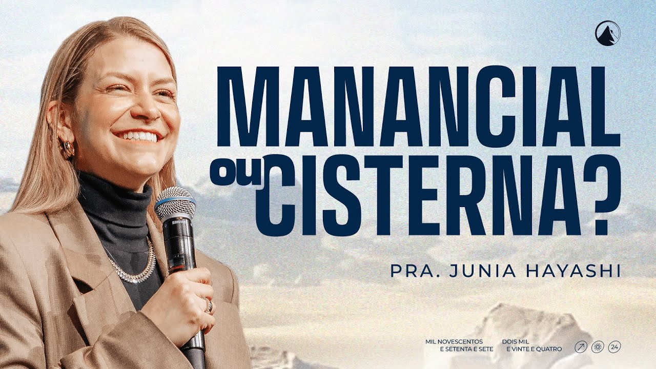 MANANCIAL OU CISTERNA? // Pra. Junia Hayashi