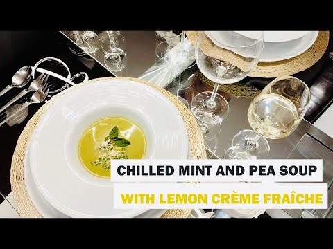 Chilled Mint & Pea Soup with Lemon Crème Fraîche | A Summer Chef’s Table Starter