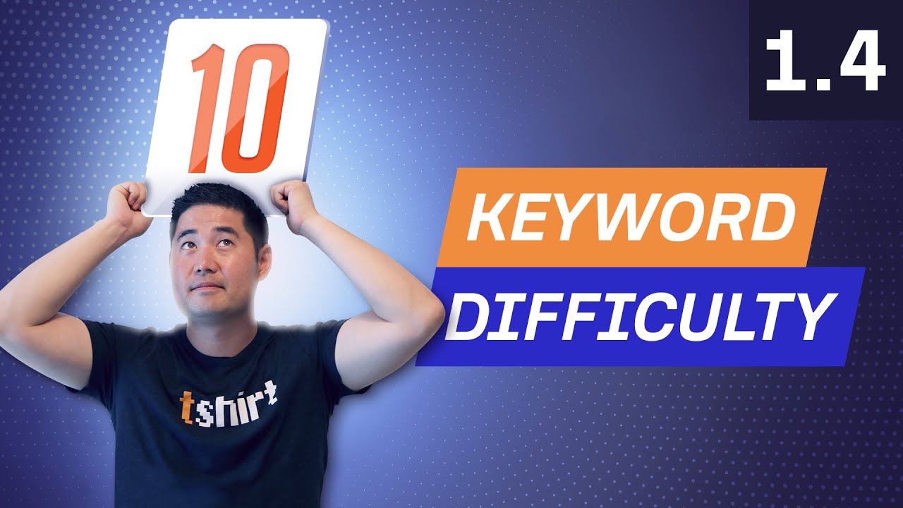 Keyword Research Pt 3: Understanding Ranking Difficulty - 1.4. SEO Course by Ahrefs