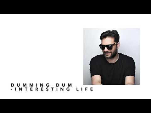 Dumming Dum - Interesting Life