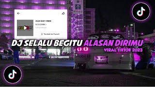 Download lagu DJ Selalu Begitu Alasan Dirimu Style Dor Slowed || Viral Tiktok 2023 mp3