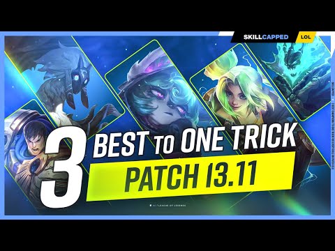 The NEW BEST CHAMPIONS to ONE TRICK - Patch 13.11