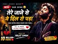 Tranding Tere Jaane Se Ye Dil Ro Pada Viral Breakup Song Arijitsingh Song