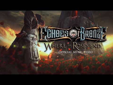 ECHOES OF BRONZE - Where the Roses End (Official Music Video)