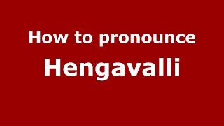 How to pronounce Hengavalli