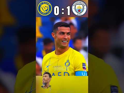 Al-nassr vs Manchester City 🔥🤯 Ronaldo vs Manchester City #shorts #soccer #football #cr7