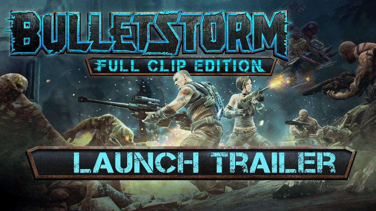 Bulletstorm: Full Clip Edition - Launch Trailer - YouTube