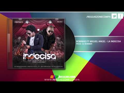Robinho Ft. Miguel Angel - La Indecisa (Letra)