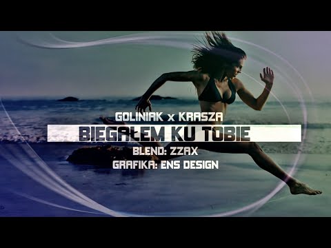 Goliniak x Krasza - Biegłem Ku Tobie (Zzax Blend)