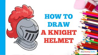 How to Draw a Knight Helmet in a Few Easy Steps: Drawing Tutorial for Beginner Artists