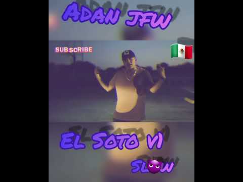 EL SOTO V1 - ADAN JFW (SLOW) (LENTO) (REBAJADA)