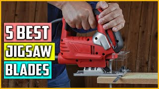 The 5 Best Jigsaw Blades Reviews 2023 and Buying Guide