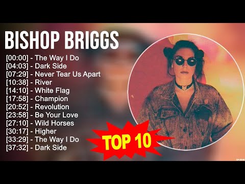 Bishop Briggs 2023 MIX ~ Top 10 Best Songs ~ Greatest Hits ~ Full Album