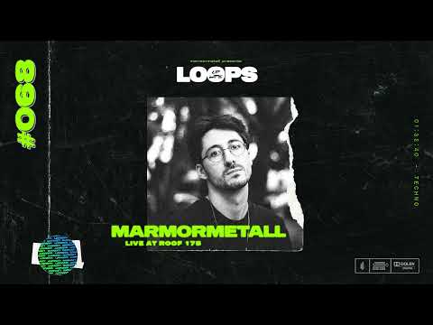 MarmorMetall presents: Loops of Life_#068 - MarmorMetall // Live @ Roof 175