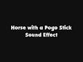 Horse With A Pogo Stick SFX