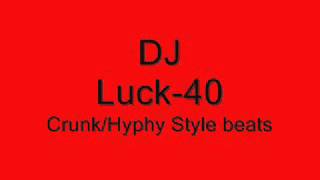 DJ Luck-40 - Crunk/Hyphy Beats
