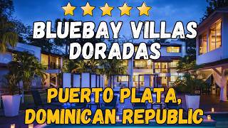 BlueBay Villas Doradas Review 2026 | Adults-Only All-Inclusive Resort in Puerto 