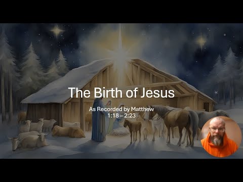 The Birth of Jesus (Matthew 1:18 - 2:23)