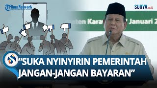 Prabowo Keheranan! Curiga Elite yang Suka Nyinyir ke Pemerintah adalah Orang Bayaran