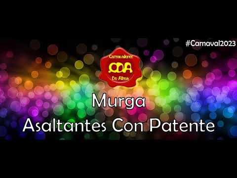 Murga Asaltantes Con Patente 2023 - Cancion Final Y Retirada