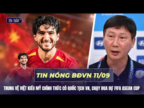 Tin nóng BĐVN 11/9: Trung vệ Việt kiều Mỹ chính thức có quốc tịch VN, chạy đua dự FIFA ASEAN Cup