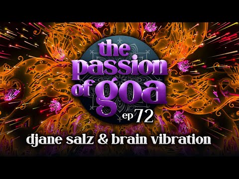 The Passion Of Goa #72 w/ DJane Salz & Brain Vibration