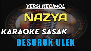 Download lagu KARAOKE SASAK BESURUK ULEK VERSI KECIMOL NAZYA mp3 Download lagu KARAOKE SASAK BESURUK ULEK VERSI KECIMOL NAZYA mp3