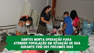 Com frio de até 10°C, Santos tem operação especial para população em situação de rua
