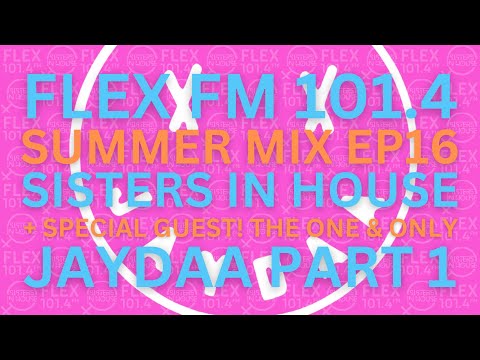 SISTERS IN HOUSE | FLEX FM | DJ JAYDAA  2025 | EP 16 |FLEXFM 101.4FM