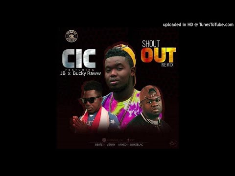 C.I.C Ft. JB & Bucky Raw - Shout Out Remix (NEW MUSIC 2018)