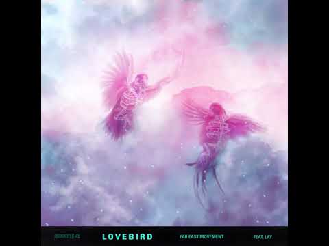 Far East Movement - LOVEBIRD (feat. LAY) [Official Audio]