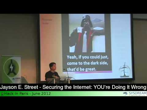 Jayson E Street Securing The Internet YOU re Doing It Wrong