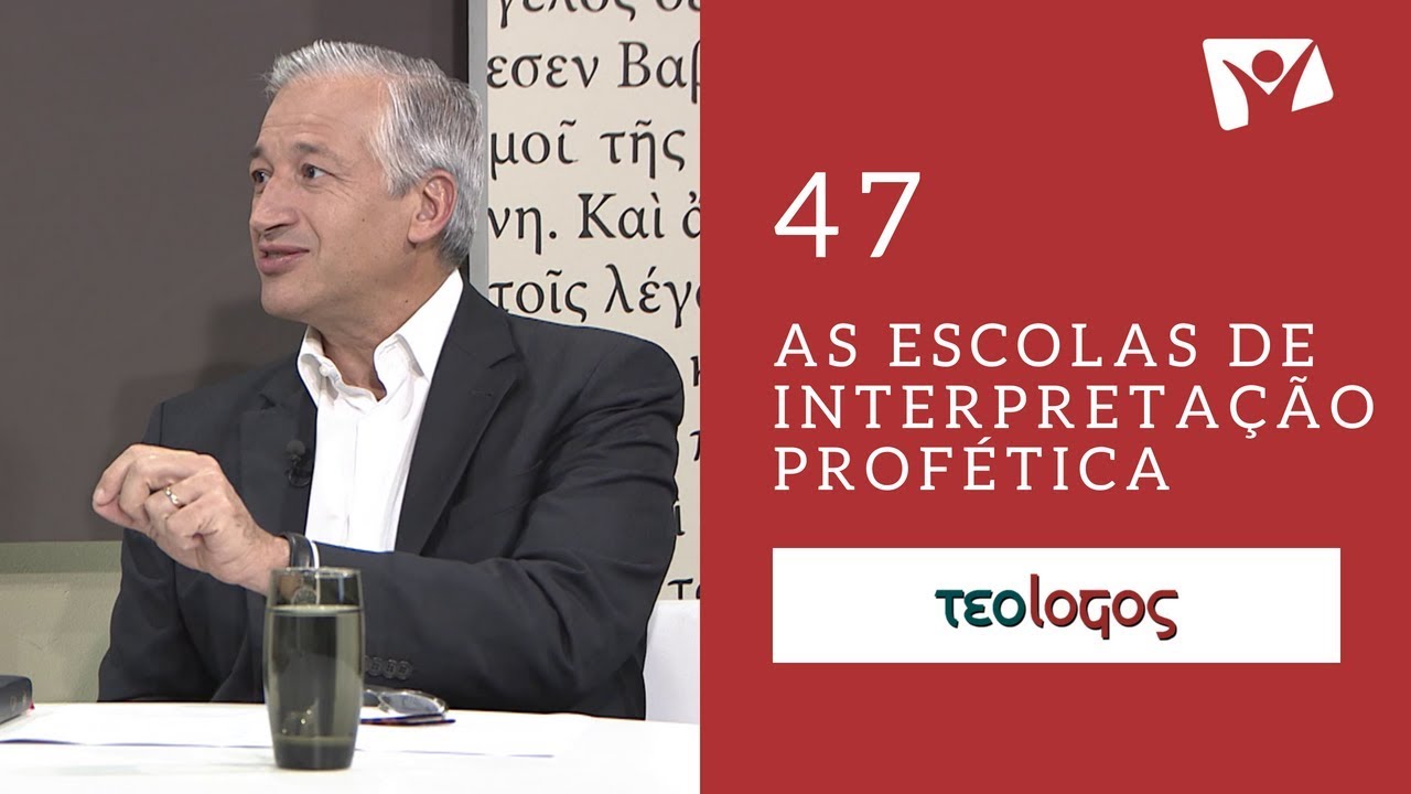 #47 - As Escolas de Interpretação Profética
