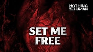 Nothing But Human - Set Me Free